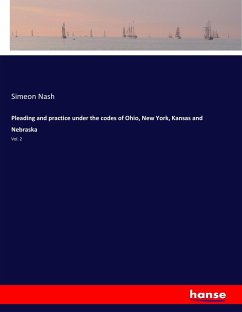 Pleading and practice under the codes of Ohio, New York, Kansas and Nebraska - Nash, Simeon