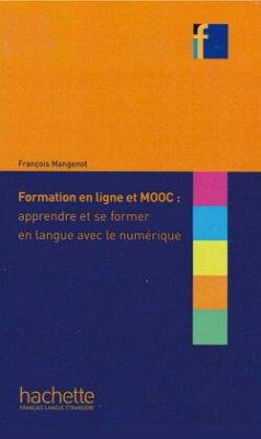 Formation en ligne et MOOC: apprendre et se former en langue avec le numérique - Mangenot, Francois