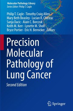 Precision Molecular Pathology of Lung Cancer - Bernicker, Eric; Cagle, Philip T.; Allen, Timothy Craig; Beasley, Mary Beth; Chirieac, Lucian R.; Dacic, Sanja; Borczuk, Alain C.; Kerr, Keith M.; Sholl, Lynette M.; Portier, Bryce