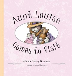 Aunt Louise Comes to Visit - Brewster, Katie Spivey
