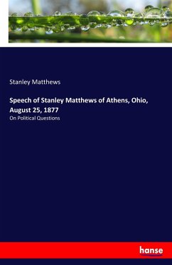 Speech of Stanley Matthews of Athens, Ohio, August 25, 1877