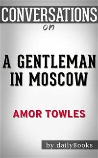 Cover A Gentleman in Moscow: A Novel by Amor Towles   Conversation Starters (eBook, ePUB)
