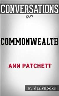 Cover Commonwealth: by Ann Patchett​​​​​​​   Conversation Starters (eBook, ePUB)