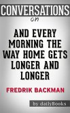 And Every Morning the Way Home Gets Longer and Longer: by Fredrik Backman​​​​​​​   Conversation Starters (eBook, ePUB)