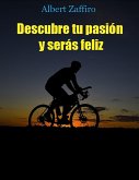 Descubre tu pasión y serás feliz (eBook, ePUB)