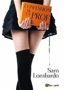 Confessioni di un prof (eBook, ePUB) - Lombardo, Sam