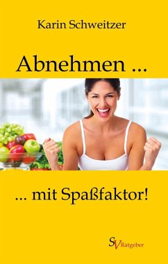 Abnehmen mit Spaßfaktor (eBook, PDF) - Schweitzer, Karin