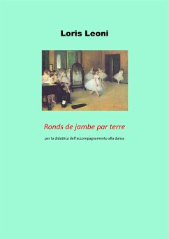 Ronds de jambe par terre per la didattica dell'accompagnamento alla danza (eBook, PDF) - Leoni, Loris