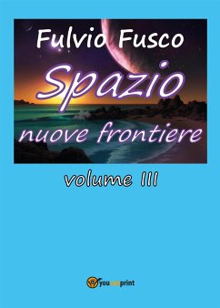 Spazio nuove frontiere. Volume 3 (eBook, PDF) - Fusco, Fulvio