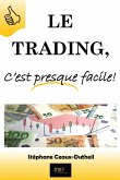 Le Trading, C'est presque facile! (eBook, ePUB) Le Trading, C'est presque facile! (eBook, ePUB)