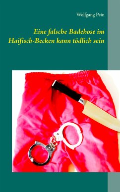Eine falsche Badehose im Haifisch-Becken kann tödlich sein (eBook, ePUB) - Pein, Wolfgang
