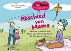 Abschied von Mama - Das Bilder-Erzählbuch zum Trösten und Erinnern für Kinder, die ihre Mama verlieren (eBook, ePUB)