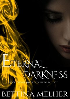 Eternal Darkness (The Light Keepers Trilogy, #2) (eBook, ePUB) - Melher, Bettina