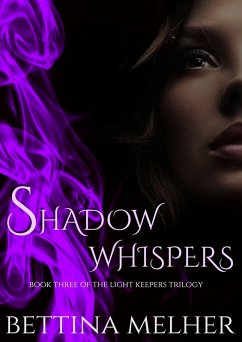 Shadow Whispers (The Light Keepers Trilogy, #3) (eBook, ePUB) - Melher, Bettina
