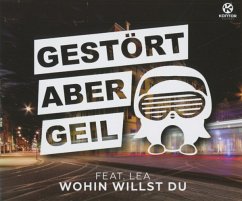 Wohin Willst Du - Gestört Aber Geil Feat. Lea