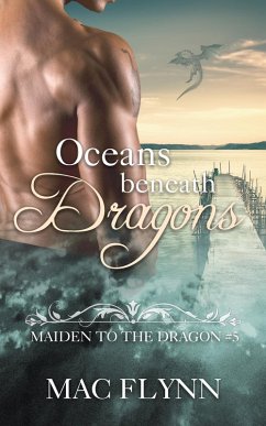 Oceans Beneath Dragons: Maiden to the Dragon #5 (Alpha Dragon Shifter Romance) (eBook, ePUB) - Flynn, Mac