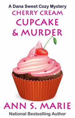 Cherry Cream Cupcake & Murder (A Dana Sweet Cozy Mystery, #9) (eBook, ePUB) - Marie, Ann S.