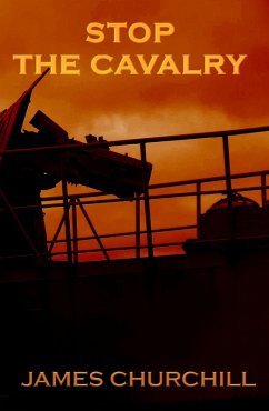 Stop the Cavalry (The Dark Legend Dossier, #3) (eBook, ePUB) - Churchill, James