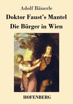 Doktor Faust's Mantel / Die Bürger in Wien - Bäuerle, Adolf