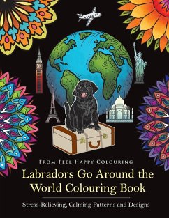 Labradors Go Around the World Colouring Book - Feel Happy Colouring