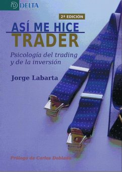 Así me hice trader : psicología del trading y de la inversión - Labarta Abadía, Jorge