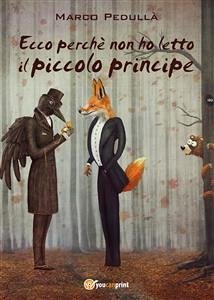 Ecco perché non ho letto Il piccolo principe (eBook, PDF) - Pedullà, Marco