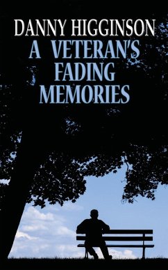 A Veteran's Fading Memories - Higginson, Danny