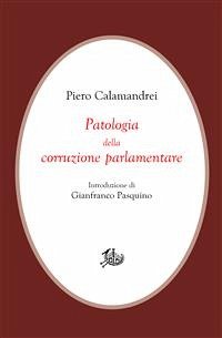 Patologia della corruzione parlamentare (eBook, PDF) - Calamandrei, Piero; Pasquino, Gianfranco