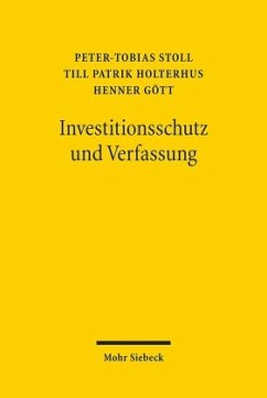 Investitionsschutz und Verfassung - Stoll, Peter-Tobias;Holterhus, Till P.;Gött, Henner
