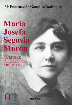 María Josefa Segovia Morón : la mujer de los ojos abiertos - González Rodríguez, María Encarnación