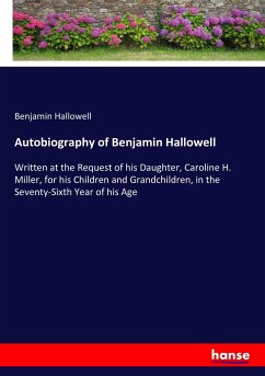 Autobiography of Benjamin Hallowell - Hallowell, Benjamin