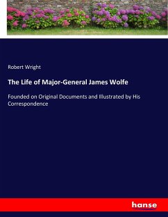 The Life of Major-General James Wolfe - Wright, Robert