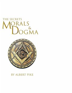 Morals and Dogma of The Ancient and Accepted Scottish Rite of Freemasonry - Pike, Albert