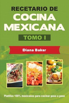 Recetario de Cocina Mexicana Tomo I - Baker, Diana