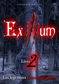 Exilium - Livre 2 : Les legs noirs (deuxième partie) - Bellec, Frédéric