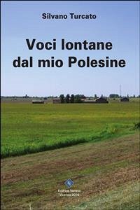 Voci lontane dal mio Polesine (eBook, ePUB) - Turcato, Silvano