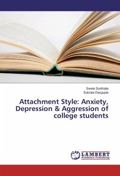 Attachment Style: Anxiety, Depression & Aggression of college students - Sonthalia, Sweta;Dasgupta, Subrata