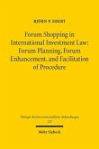 Forum Shopping in International Investment Law: Forum Planning, Forum Enhancement, and Facilitation of Procedure