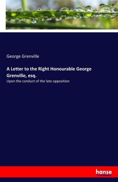 A Letter to the Right Honourable George Grenville, esq.