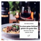 Die Kleine Reihe Band 48: Zu einer guten Schüssel gehört ein gutes Glas