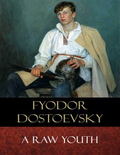 A Raw Youth (eBook, ePUB) - Dostoevsky, Fyodor; Garnett (Translator), Constance