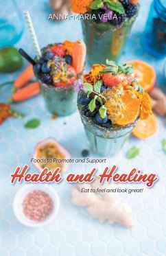 Foods to Promote and Support Health and Healing - Vela, Anna-Maria