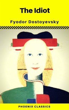 The Idiot (Phoenix Classics) (eBook, ePUB) - Dostoyevsky, Fyodor Mikhailovich; Classics, Phoenix