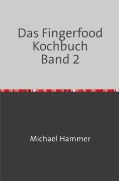 Das Fingerfood Kochbuch Band 2 - Hammer, Michael