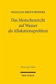 Das Menschenrecht auf Wasser als Allokationsproblem