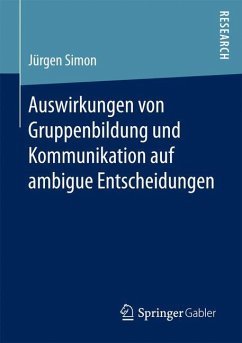 Auswirkungen von Gruppenbildung und Kommunikation auf ambigue Entscheidungen - Simon, Jürgen