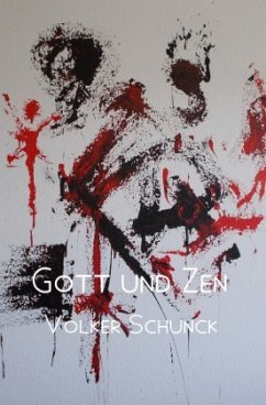 Gott und Zen - Schunck, Volker