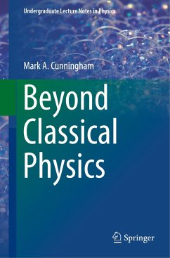 Beyond Classical Physics - Cunningham, Mark A.