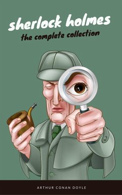 Sherlock Holmes: The Complete Collection (EverGreen Classics) (eBook, ePUB) - Doyle, Arthur Conan; Classics, EverGreen