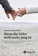 Wenn die Liebe nicht mehr jung ist... - Bild 1